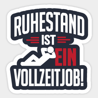 Ruhestand ist ein Vollzeitjob (white) Sticker